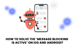 How To Fix "Message Blocking Is Active" On Android And IOS In 2021