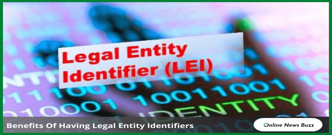 Benefits Of Having Legal Entity Identifiers